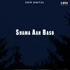 About Shama Aan Baso Song